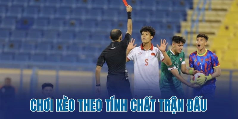 Chơi kèo theo tính chất trận đấu