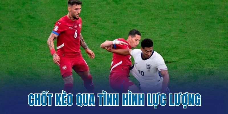 Chốt kèo qua tình hình lực lượng