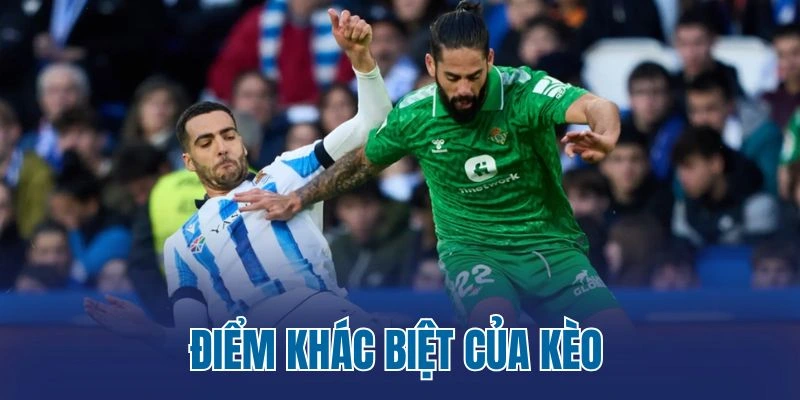 Điểm khác biệt của kèo