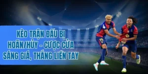 Trường hợp kèo trận đấu bị hoãn/hủy vẫn được tính