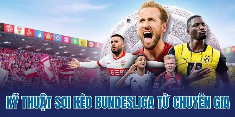 Kỹ thuật soi kèo Bundesliga từ chuyên gia