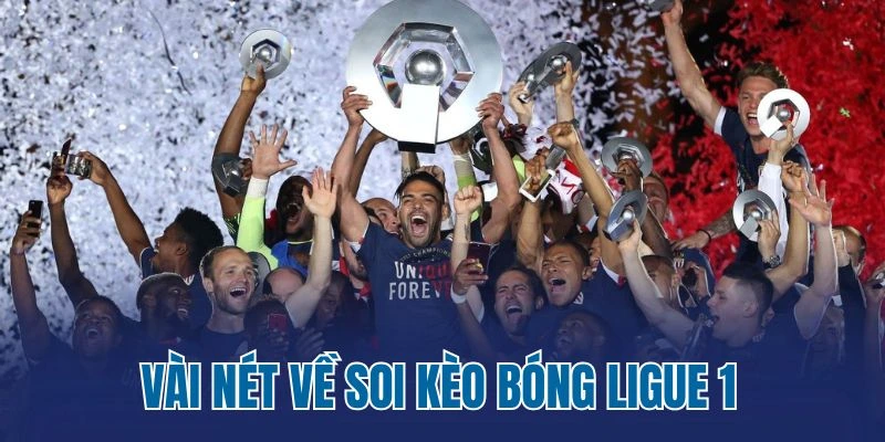 Vài nét về soi kèo bóng Ligue 1 