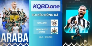 soi kèo Qarabag Vs Newcastle United - Cup C1, 19/02/2026
