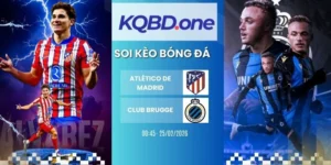 nhận định soi kèo Atlético de Madrid vs Club Brugge - C1, 25/02/2026
