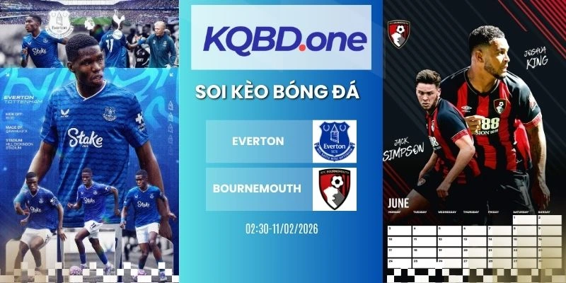 Nhận định soi kèo Everton vs Bournemouth - NHA, 11/02/2026
